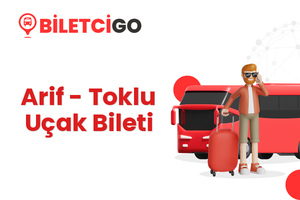 Arif → Toklu Uçak Bileti