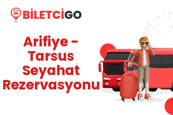 Arifiye → Tarsus Seyahat Rezervasyonu