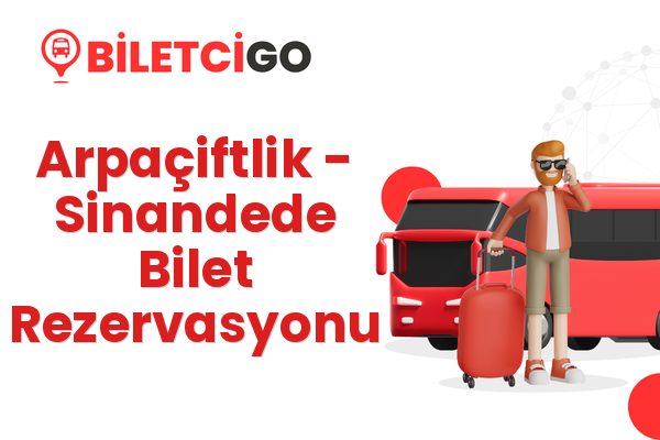 Arpaçiftlik → Sinandede Bilet Rezervasyonu