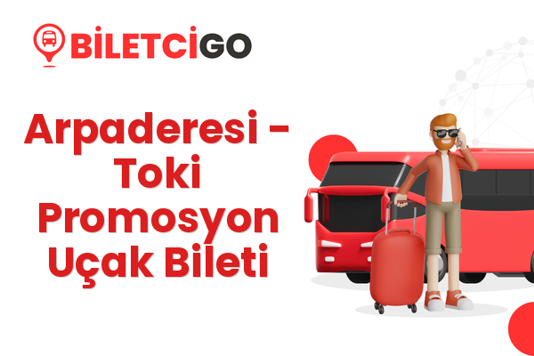 Arpaderesi → Toki Promosyon Uçak Bileti