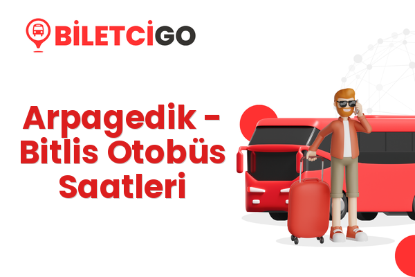 Arpagedik → Bitlis Otobüs Saatleri