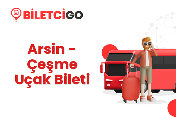 Arsin → Çeşme Uçak Bileti
