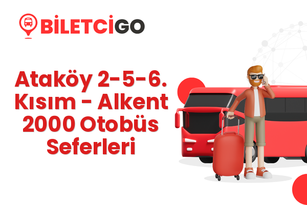 Ataköy 2-5-6. Kısım → Alkent 2000 Otobüs Seferleri