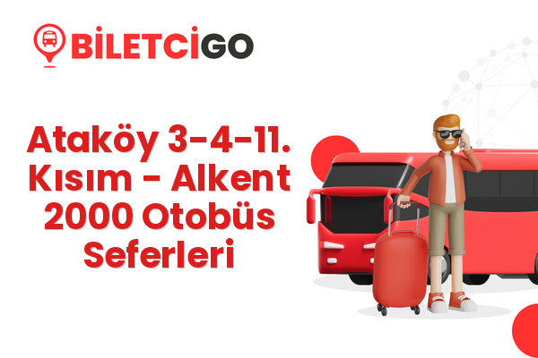 Ataköy 3-4-11. Kısım → Alkent 2000 Otobüs Seferleri