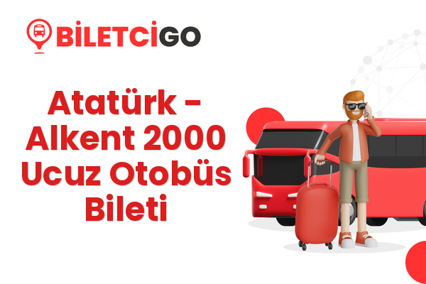 Atatürk → Alkent 2000 Ucuz Otobüs Bileti