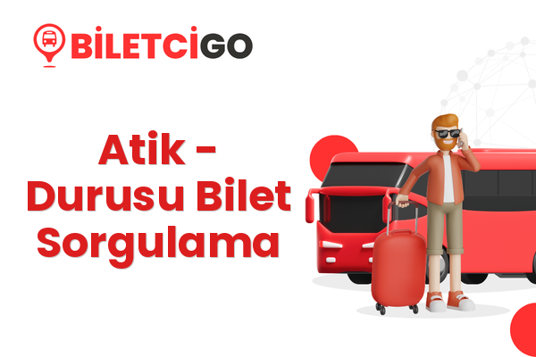Atik → Durusu Bilet Sorgulama