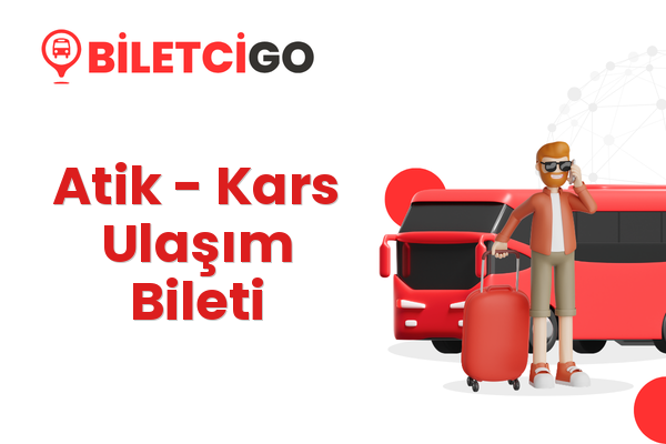 Atik → Kars Ulaşım Bileti