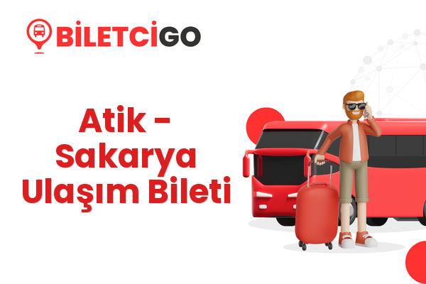 Atik → Sakarya Ulaşım Bileti