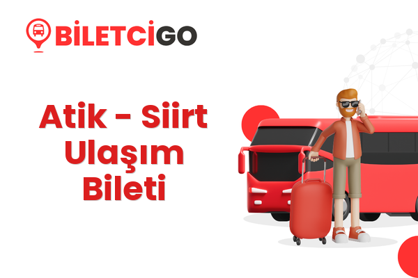 Atik → Siirt Ulaşım Bileti