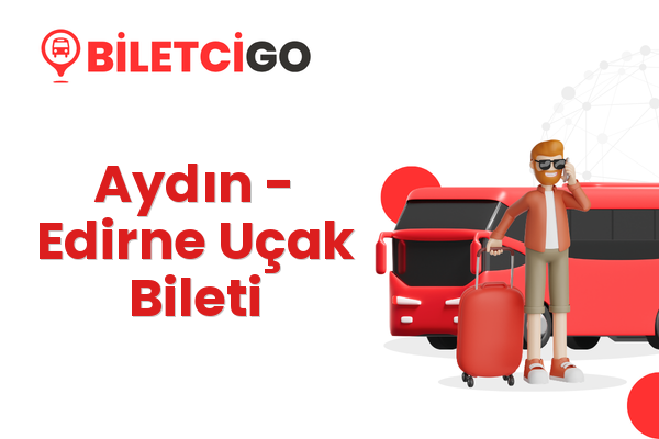 Aydın → Edirne Uçak Bileti