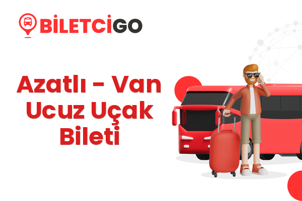 Azatlı → Van Ucuz Uçak Bileti