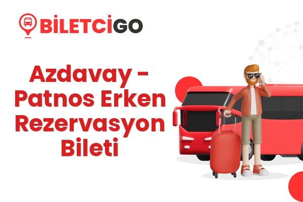 Azdavay → Patnos Erken Rezervasyon Bileti