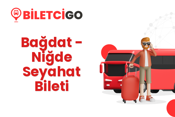 Bağdat → Niğde Seyahat Bileti