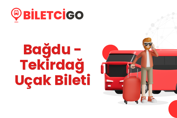 Bağdu → Tekirdağ Uçak Bileti