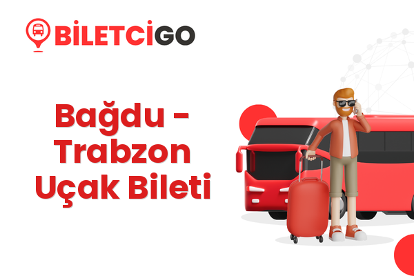 Bağdu → Trabzon Uçak Bileti