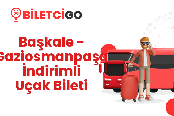 Başkale → Gaziosmanpaşa İndirimli Uçak Bileti