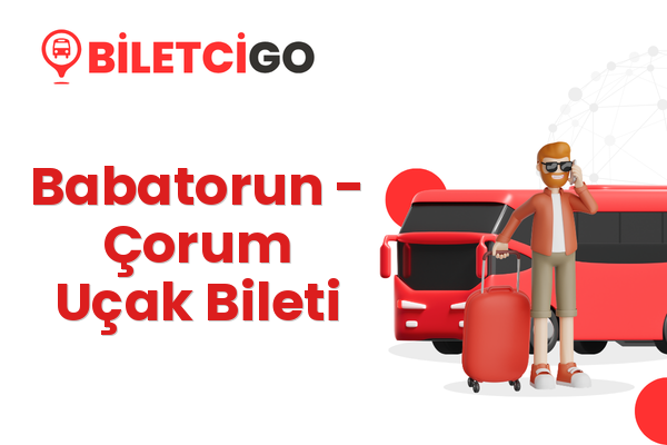Babatorun → Çorum Uçak Bileti