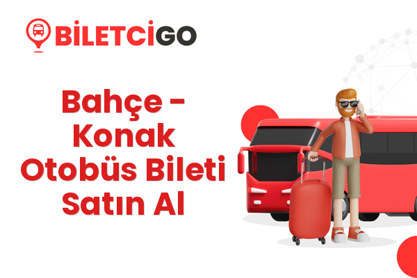 Bahçe → Konak Otobüs Bileti Satın Al