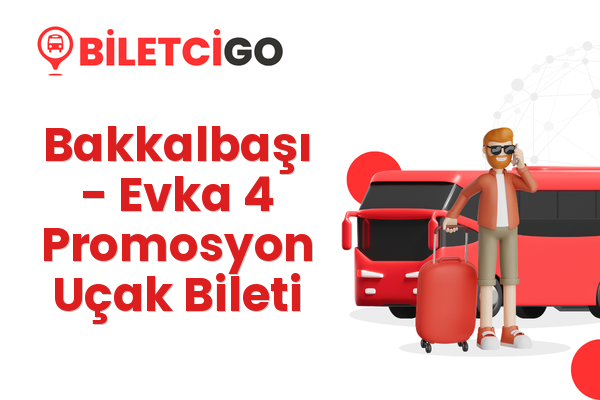 Bakkalbaşı → Evka 4 Promosyon Uçak Bileti