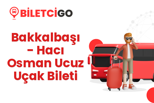 Bakkalbaşı → Hacı Osman Ucuz Uçak Bileti