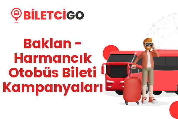 Baklan → Harmancık Otobüs Bileti Kampanyaları