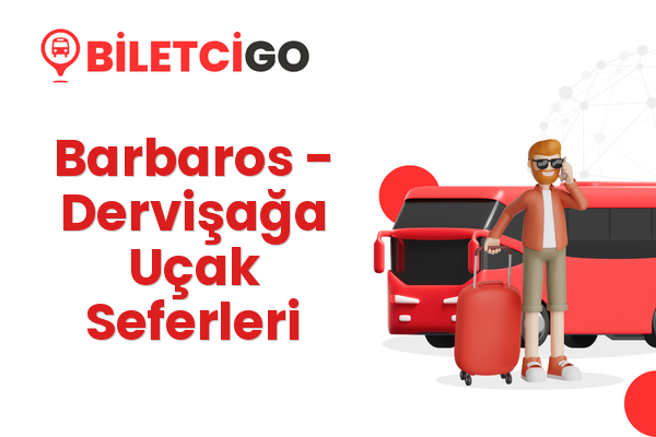 Barbaros → Dervişağa Uçak Seferleri