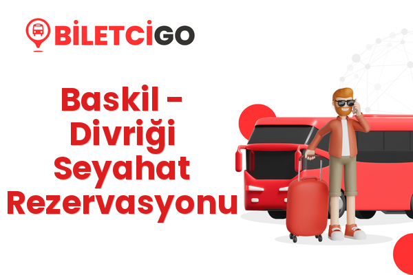 Baskil → Divriği Seyahat Rezervasyonu