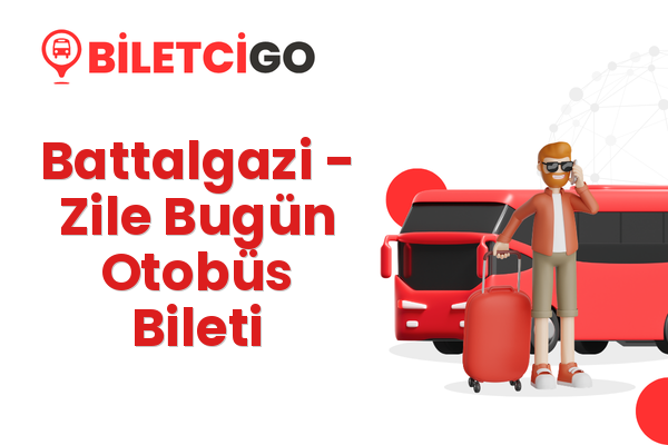 Battalgazi → Zile Bugün Otobüs Bileti