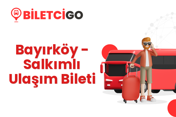 Bayırköy → Salkımlı Ulaşım Bileti