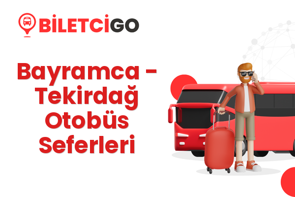 Bayramca → Tekirdağ Otobüs Seferleri