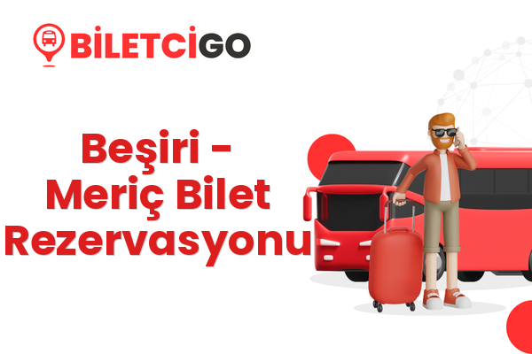 Beşiri → Meriç Bilet Rezervasyonu