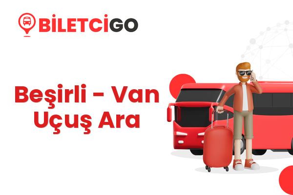 Beşirli → Van Uçuş Ara
