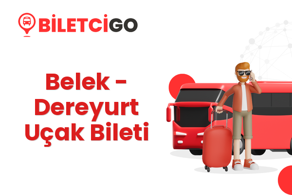 Belek → Dereyurt Uçak Bileti