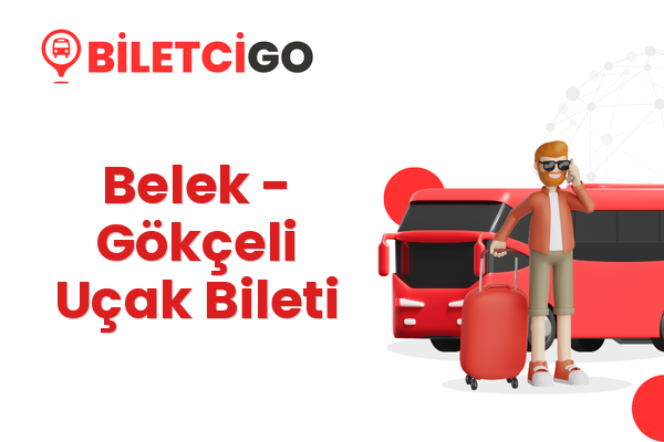 Belek → Gökçeli Uçak Bileti