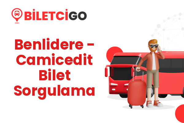 Benlidere → Camicedit Bilet Sorgulama