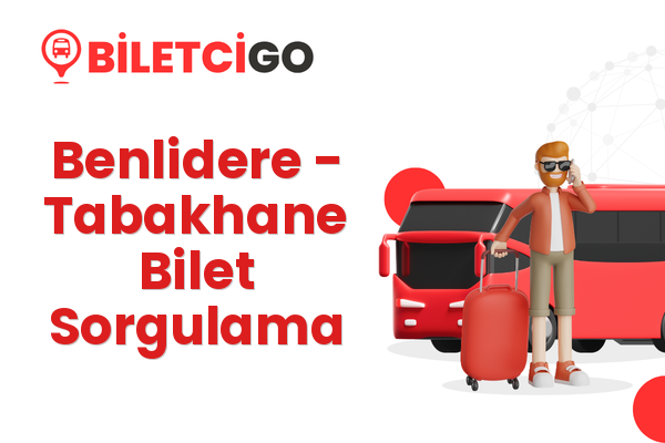 Benlidere → Tabakhane Bilet Sorgulama