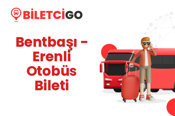 Bentbaşı → Erenli Otobüs Bileti