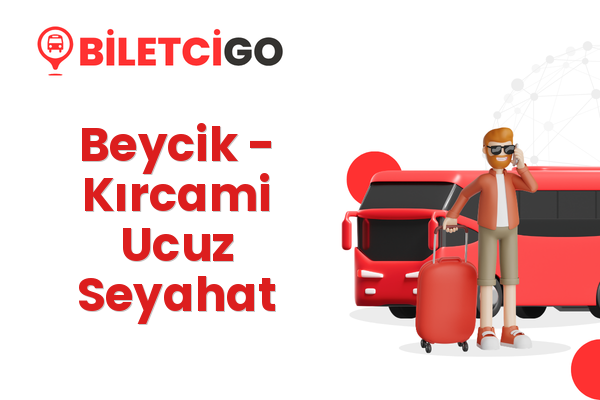 Beycik → Kırcami Ucuz Seyahat