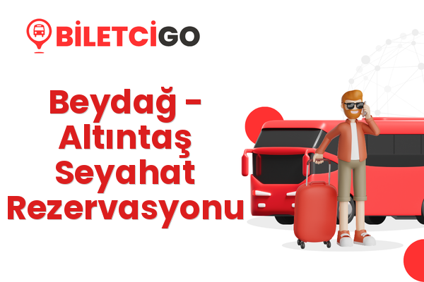 Beydağ → Altıntaş Seyahat Rezervasyonu