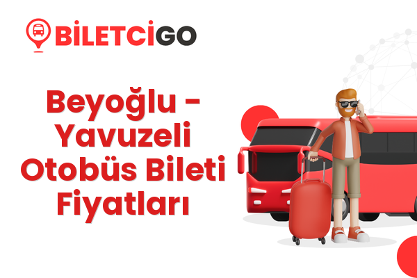 Beyoğlu → Yavuzeli Otobüs Bileti Fiyatları