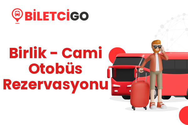 Birlik → Cami Otobüs Rezervasyonu