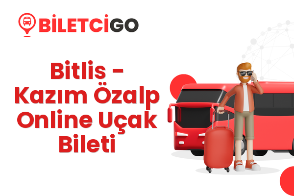 Bitlis → Kazım Özalp Online Uçak Bileti