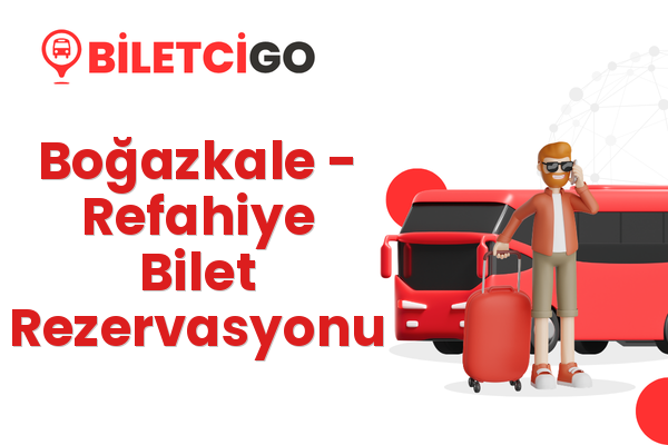 Boğazkale → Refahiye Bilet Rezervasyonu