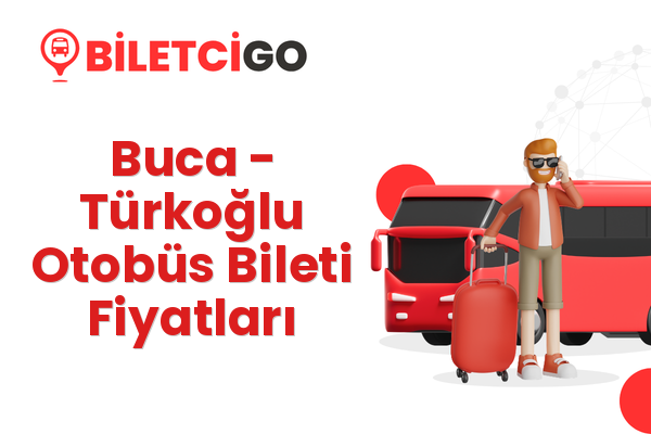 Buca → Türkoğlu Otobüs Bileti Fiyatları