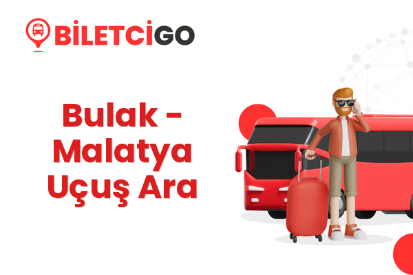 Bulak → Malatya Uçuş Ara