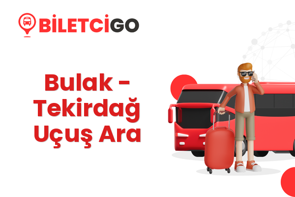 Bulak → Tekirdağ Uçuş Ara