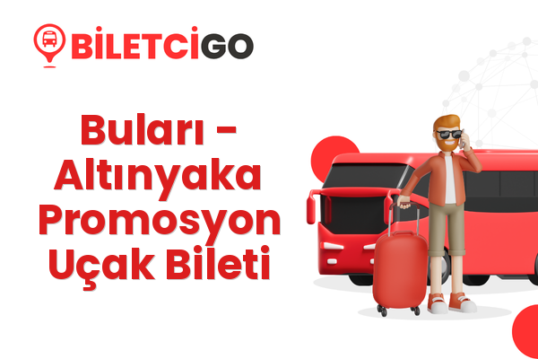 Buları → Altınyaka Promosyon Uçak Bileti