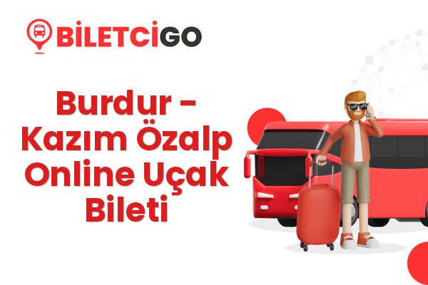 Burdur → Kazım Özalp Online Uçak Bileti