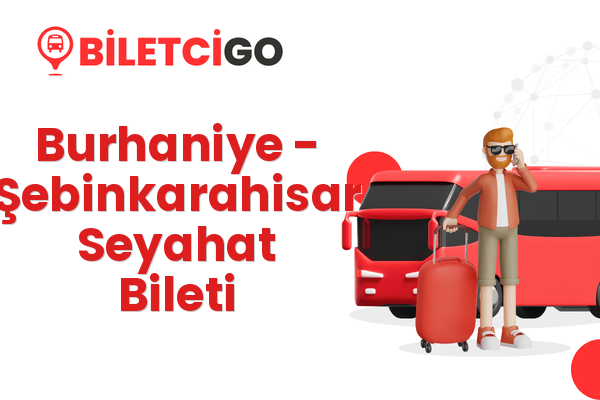 Burhaniye → Şebinkarahisar Seyahat Bileti