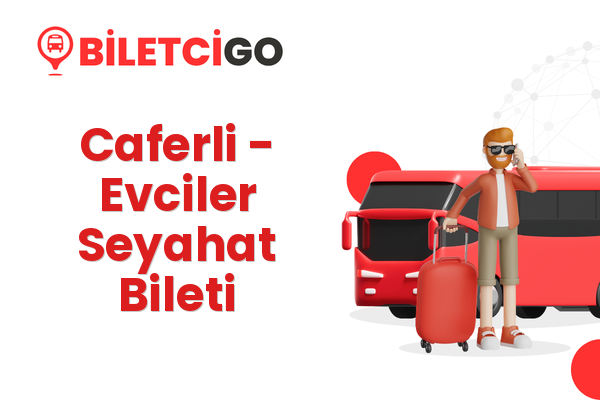 Caferli → Evciler Seyahat Bileti